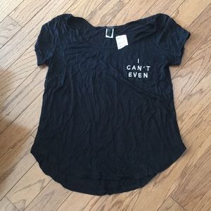 NWT Forever21 ‘I cant even’ Shirt